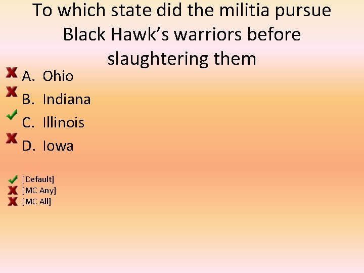 To which state did the militia pursue Black Hawk’s warriors before slaughtering them A.