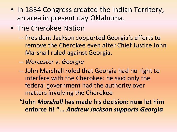  • In 1834 Congress created the Indian Territory, an area in present day