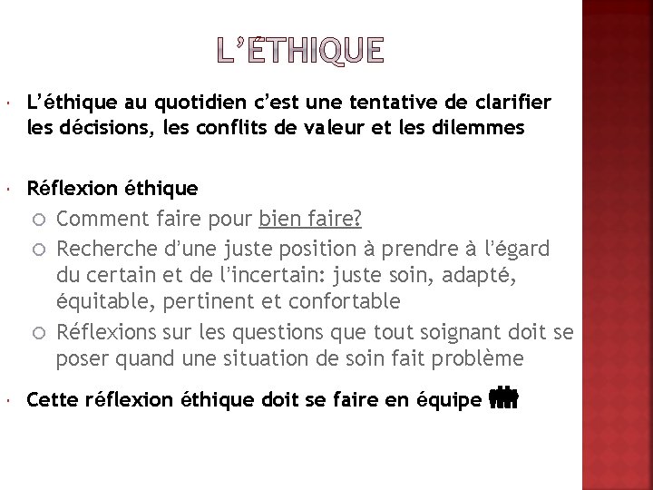  L’éthique au quotidien c’est une tentative de clarifier les décisions, les conflits de