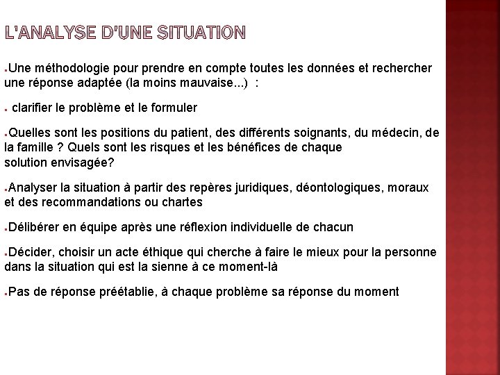 Une méthodologie pour prendre en compte toutes les données et recher une réponse adaptée