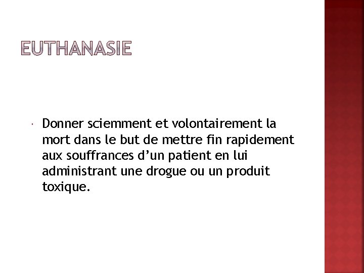  Donner sciemment et volontairement la mort dans le but de mettre fin rapidement