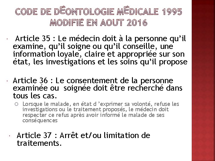  Article 35 : Le médecin doit à la personne qu’il examine, qu’il soigne