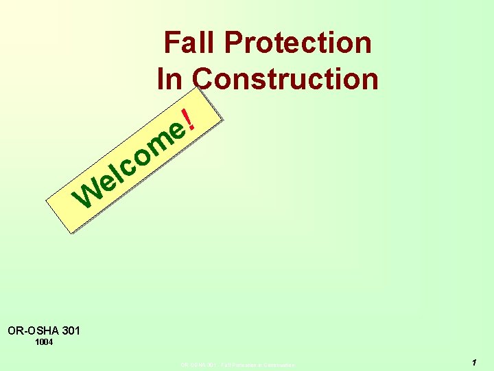 Fall Protection In Construction e! m o c el W OR-OSHA 301 1004 OR-OSHA
