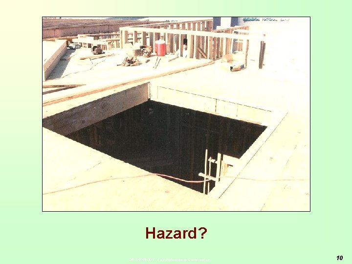 Hazard? OR-OSHA 301 - Fall Protection in Construction 10 