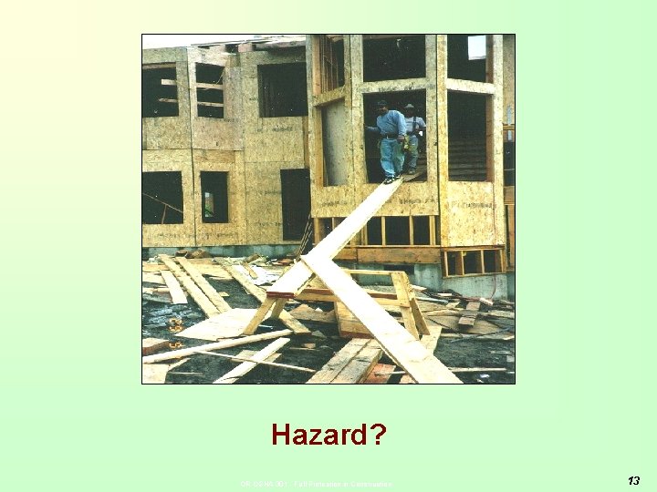 Hazard? OR-OSHA 301 - Fall Protection in Construction 13 