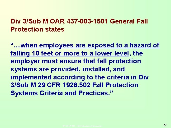 Div 3/Sub M OAR 437 -003 -1501 General Fall Protection states “…when employees are