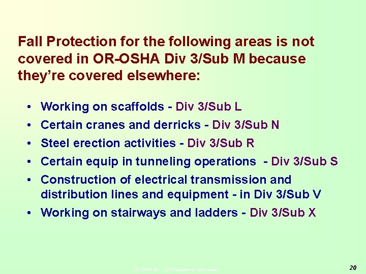 Fall Protection for the following areas is not covered in OR-OSHA Div 3/Sub M