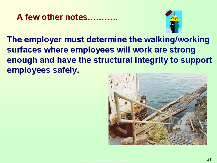 A few other notes………. . The employer must determine the walking/working surfaces where employees