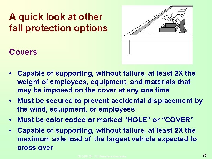 A quick look at other fall protection options Covers • Capable of supporting, without