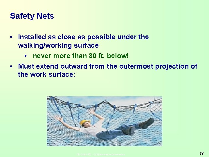 Safety Nets • Installed as close as possible under the walking/working surface • never