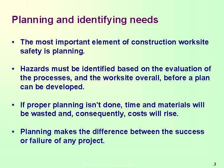 Planning and identifying needs • The most important element of construction worksite safety is