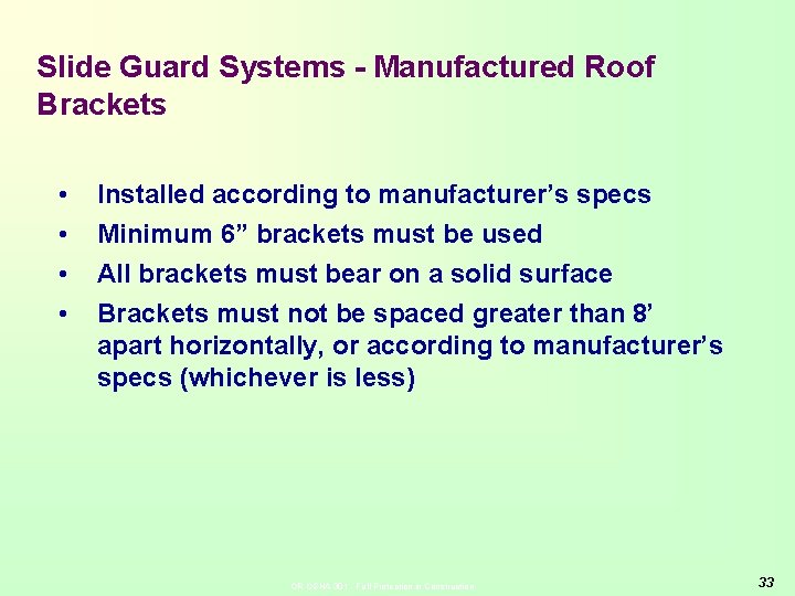 Slide Guard Systems - Manufactured Roof Brackets • • Installed according to manufacturer’s specs