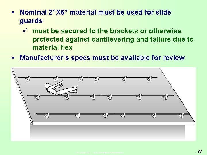  • Nominal 2”X 6” material must be used for slide guards ü must