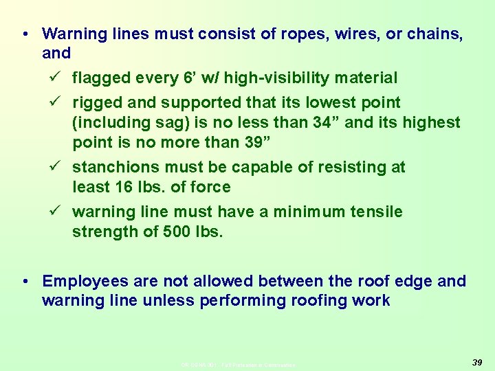  • Warning lines must consist of ropes, wires, or chains, and ü flagged