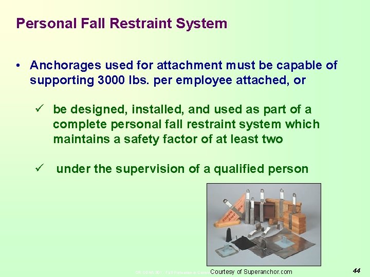 Personal Fall Restraint System • Anchorages used for attachment must be capable of supporting
