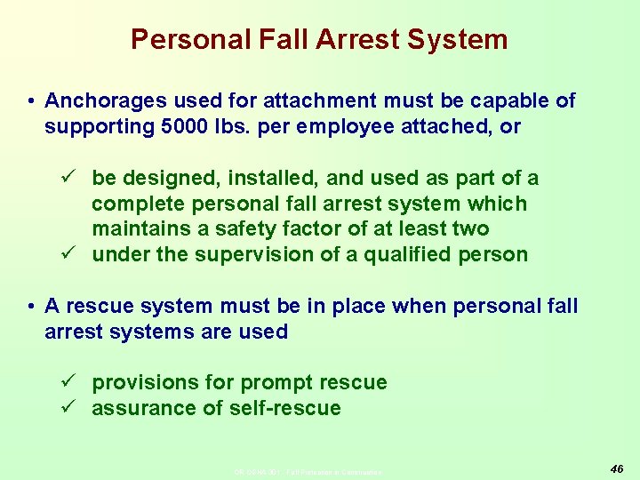 Personal Fall Arrest System • Anchorages used for attachment must be capable of supporting