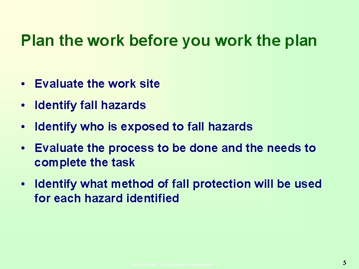 Plan the work before you work the plan • Evaluate the work site •