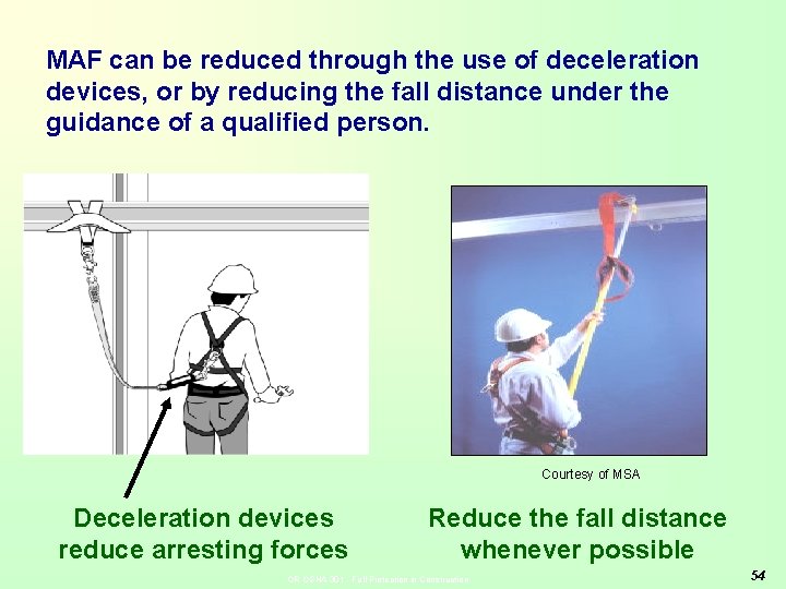 MAF can be reduced through the use of deceleration devices, or by reducing the