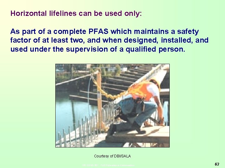 Horizontal lifelines can be used only: As part of a complete PFAS which maintains