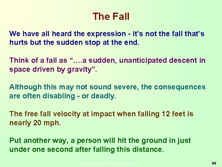 The Fall We have all heard the expression - it’s not the fall that’s