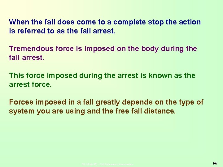 When the fall does come to a complete stop the action is referred to