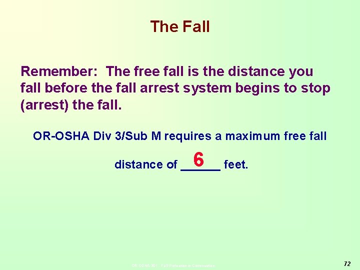 The Fall Remember: The free fall is the distance you fall before the fall