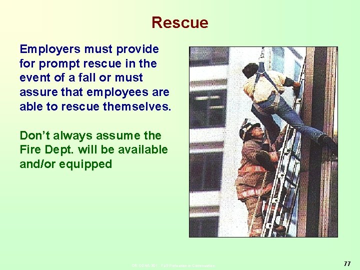 Rescue Employers must provide for prompt rescue in the event of a fall or