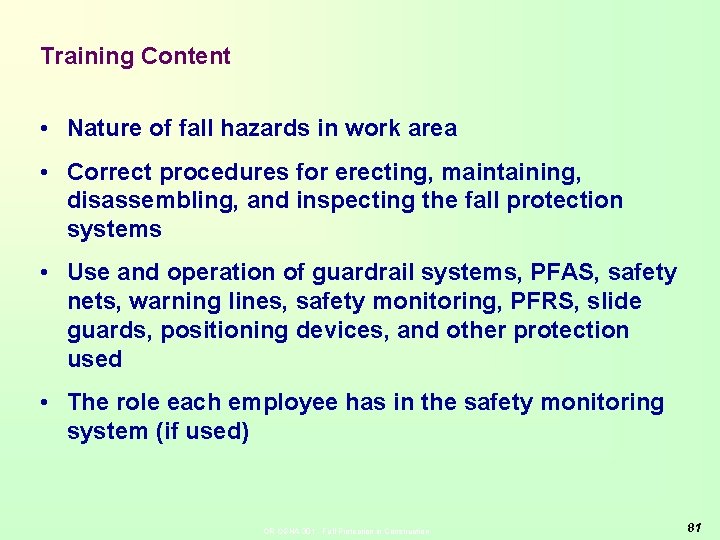 Training Content • Nature of fall hazards in work area • Correct procedures for