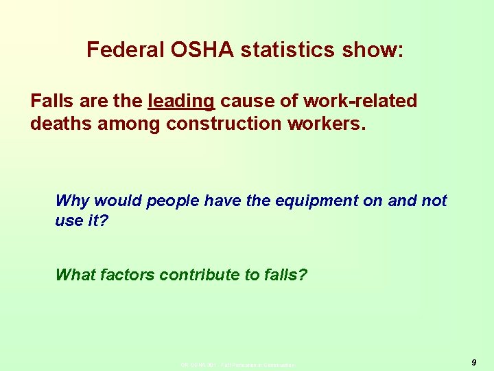 Federal OSHA statistics show: Falls are the leading cause of work-related deaths among construction