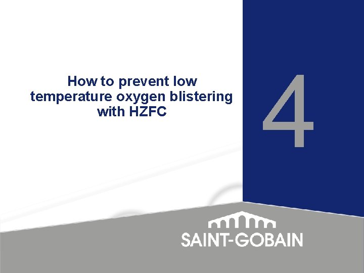 How to prevent low temperature oxygen blistering with HZFC 4 