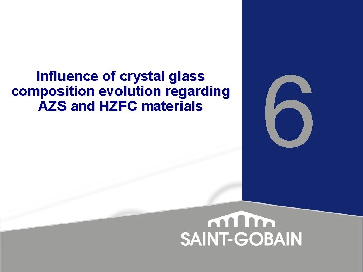 Influence of crystal glass composition evolution regarding AZS and HZFC materials 6 