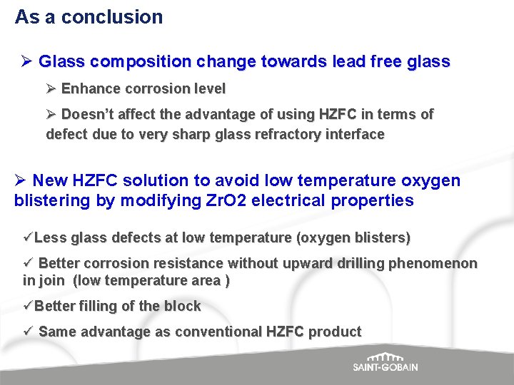 As a conclusion Ø Glass composition change towards lead free glass Ø Enhance corrosion