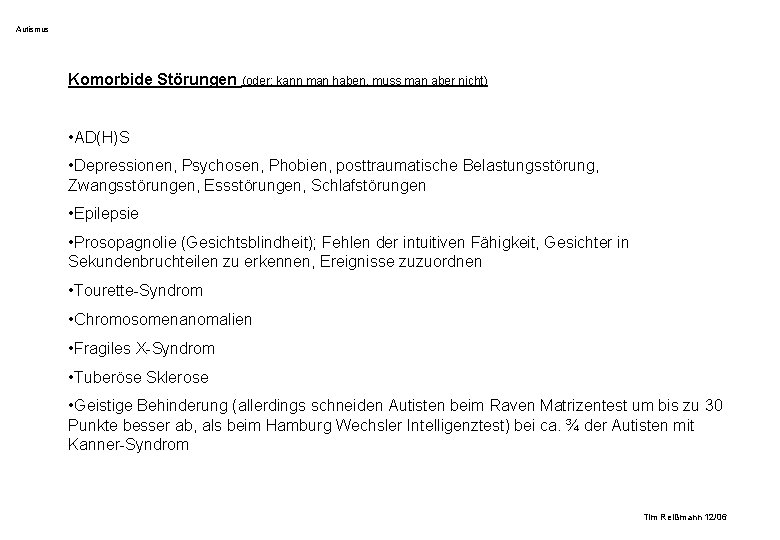 Autismus Komorbide Störungen (oder: kann man haben, muss man aber nicht) • AD(H)S • Autismus Komorbide Störungen (oder: kann man haben, muss man aber nicht) • AD(H)S •