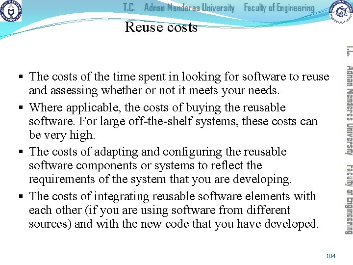 Reuse costs § The costs of the time spent in looking for software to