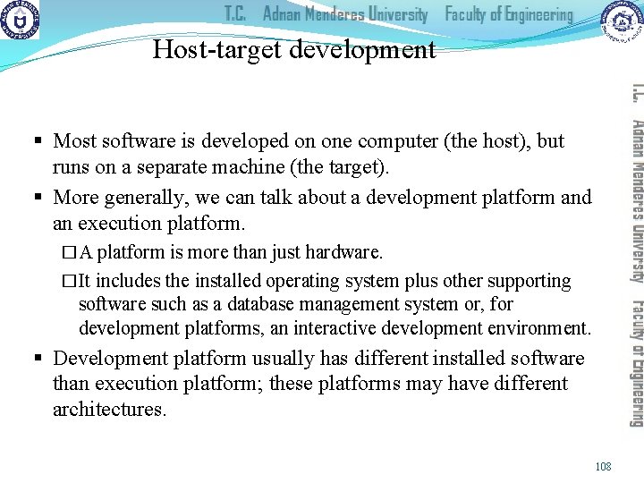 Host-target development § Most software is developed on one computer (the host), but runs