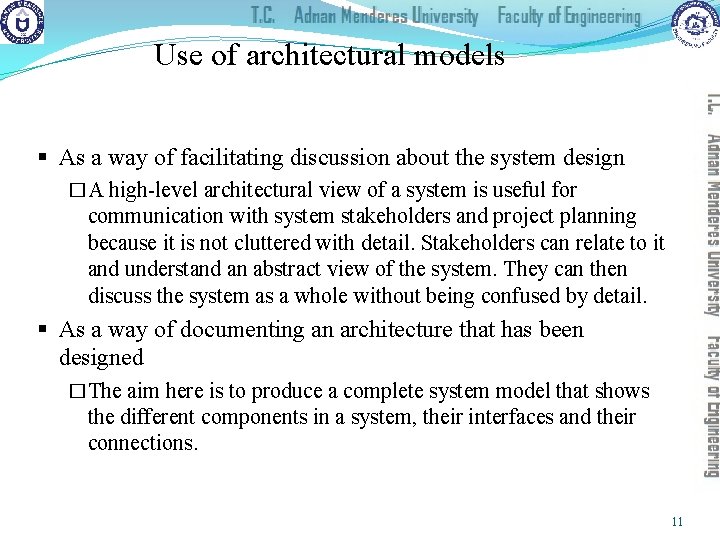 Use of architectural models § As a way of facilitating discussion about the system