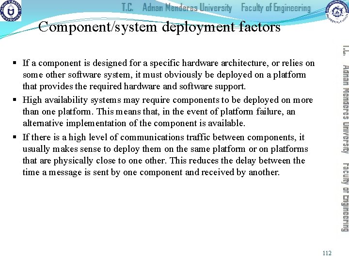 Component/system deployment factors § If a component is designed for a specific hardware architecture,