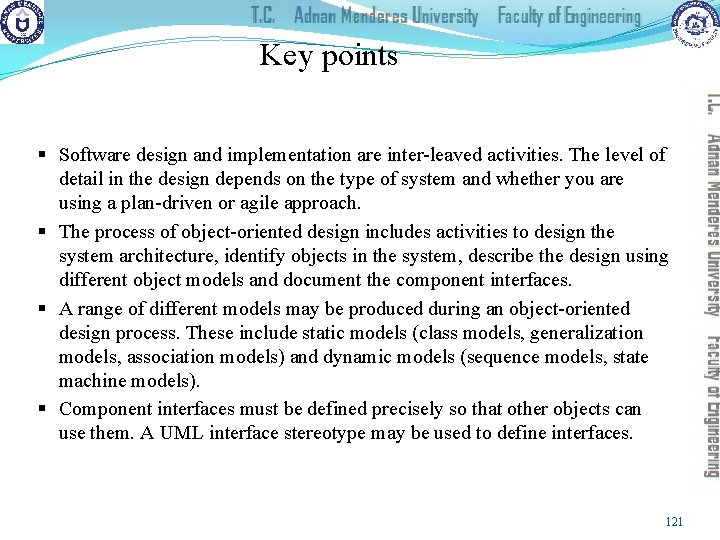 Key points § Software design and implementation are inter-leaved activities. The level of detail