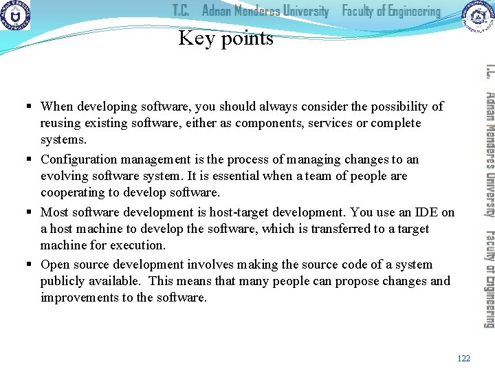 Key points § When developing software, you should always consider the possibility of reusing