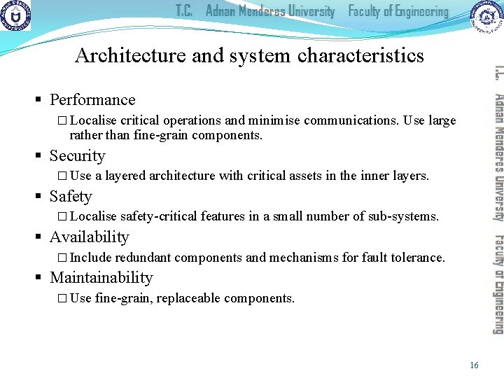Architecture and system characteristics § Performance � Localise critical operations and minimise communications. Use
