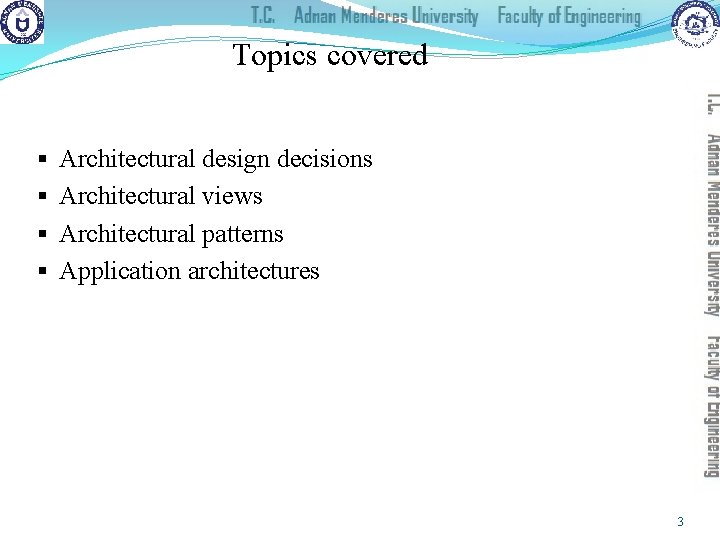 Topics covered § § Architectural design decisions Architectural views Architectural patterns Application architectures 3