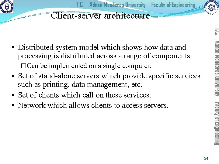 Client-server architecture § Distributed system model which shows how data and processing is distributed