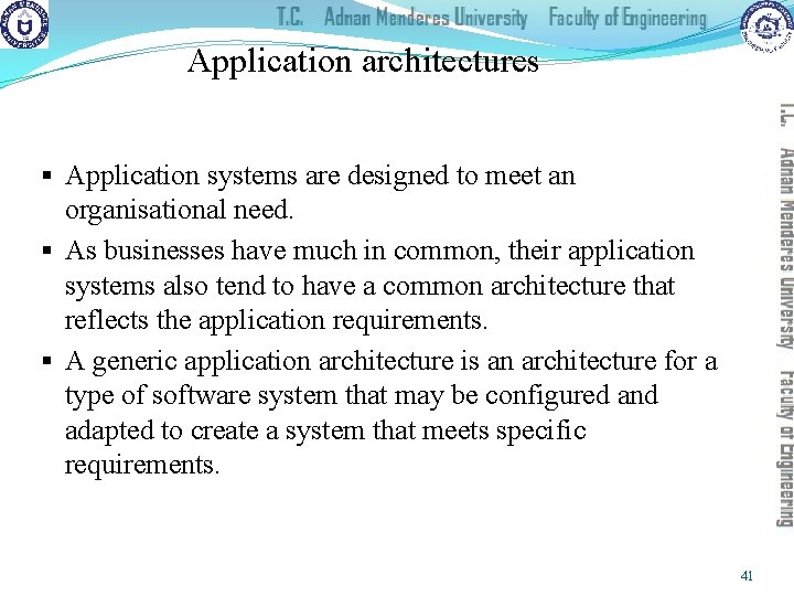 Application architectures § Application systems are designed to meet an organisational need. § As