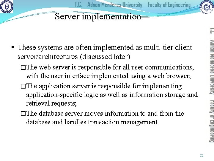 Server implementation § These systems are often implemented as multi-tier client server/architectures (discussed later)