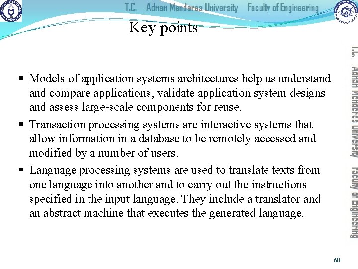 Key points § Models of application systems architectures help us understand compare applications, validate