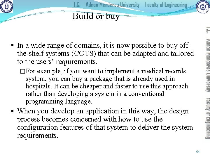 Build or buy § In a wide range of domains, it is now possible