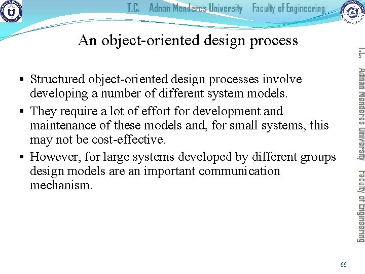 An object-oriented design process § Structured object-oriented design processes involve developing a number of
