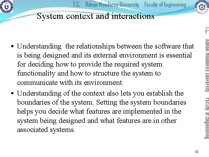 System context and interactions § Understanding the relationships between the software that is being