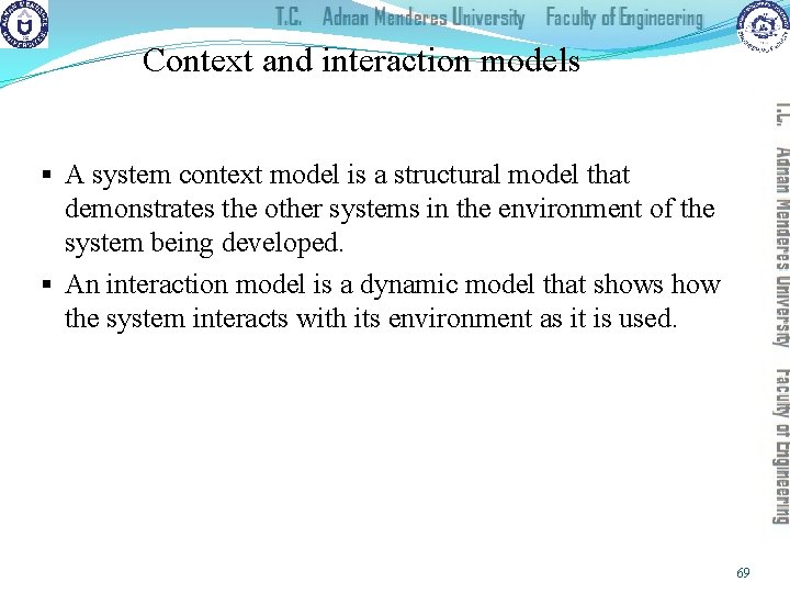 Context and interaction models § A system context model is a structural model that