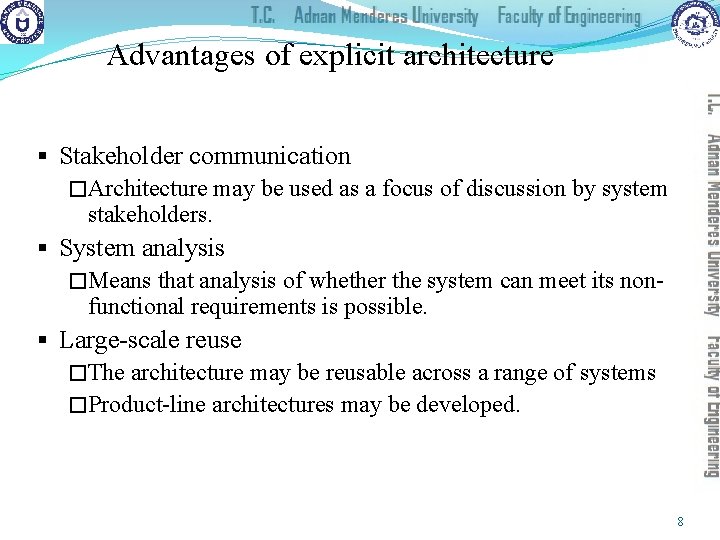 Advantages of explicit architecture § Stakeholder communication �Architecture may be used as a focus
